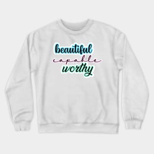 Beautiful, capable, worthy Crewneck Sweatshirt